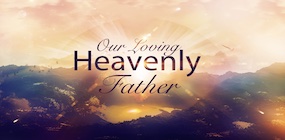 Our Loving Heavenly Father